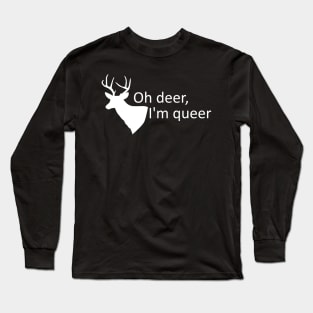 Oh deer, I'm queer Long Sleeve T-Shirt